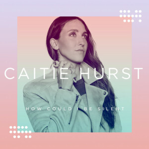 How Could I Be Silent, album by Caitie Hurst