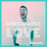 Undeniable Love, альбом Charlie Rey