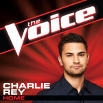 Home (The Voice Performance), альбом Charlie Rey