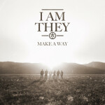 Make a Way (Radio Version), альбом I AM THEY