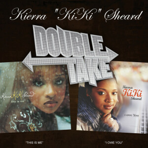 Double Take: Kierra Kiki Sheard, альбом Kierra Sheard