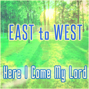 Here I Come My Lord, album by East To West