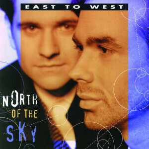 North Of The Sky, album by East To West