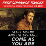 Come As You Are (Performance Tracks), album by Geoff Moore & The Distance