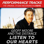 Listen To Our Hearts (Performance Tracks), альбом Geoff Moore & The Distance