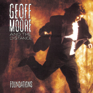 Foundations, альбом Geoff Moore & The Distance