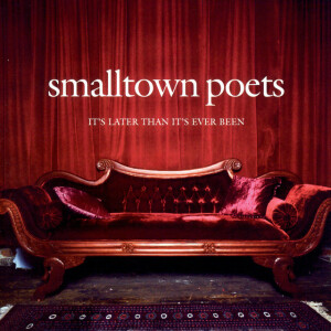 It's Later Than It's Ever Been, альбом Smalltown Poets
