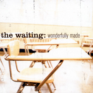 Wonderfully Made, альбом The Waiting