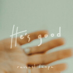 He's Good, альбом Rachael Lampa