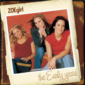 The Early Years, альбом ZOEgirl