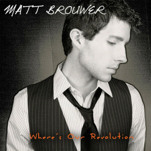 Where's Our Revolution, альбом Matt Brouwer