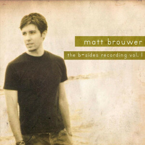 The B-Side Recording, Vol. 1, album by Matt Brouwer