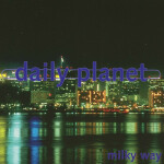 Milky Way, альбом Daily Planet