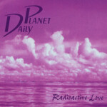 Radioactive Love, альбом Daily Planet