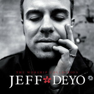 The Worship Collection, album by Jeff Deyo