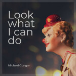 Look What I Can Do, album by Michael Gungor