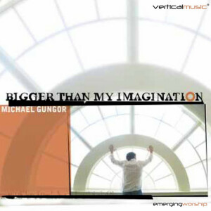 Bigger Than My Imagination, album by Michael Gungor
