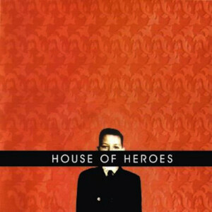 What You Want Is Now, album by House of Heroes