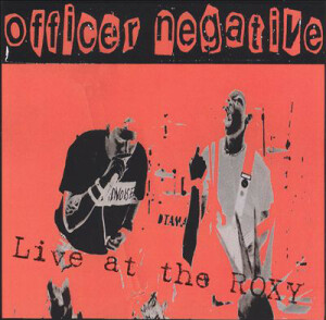 Live At The Roxy, album by Officer Negative