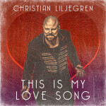 This is My Love Song, альбом Christian Liljegren