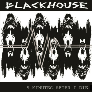 Five Minutes After I Die, album by Blackhouse