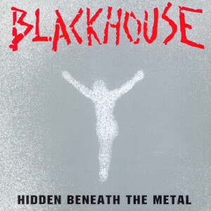 Hidden Beneath The Metal, album by Blackhouse