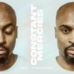Constant Mercies, album by Phil Thompson