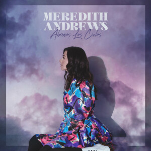 Ábrenos Los Cielos, альбом Meredith Andrews