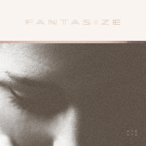 Fantasize, album by Kye Kye