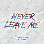 Never Leave Me, альбом CalledOut Music