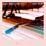 Good to Me (Live, Acoustic), album by Eagle Brook Music