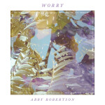 Worry, album by Abby Robertson