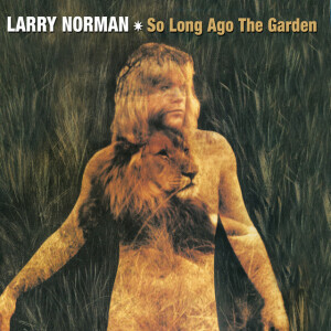 So Long Ago The Garden, album by Larry Norman