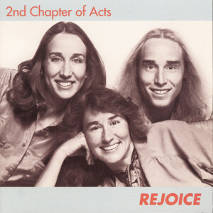 Rejoice, album by 2nd Chapter of Acts
