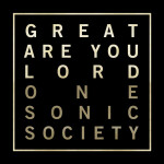 Great Are You Lord EP, album by one sonic society