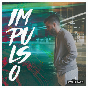 Impulso, альбом Evan Craft