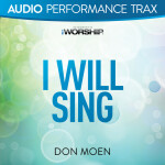 I Will Sing (Audio Performance Trax), альбом Don Moen