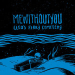 Cleo's Ferry Cemetery, альбом mewithoutYou