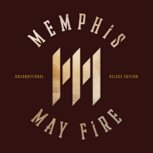 Unconditional: Deluxe Edition, album by Memphis May Fire