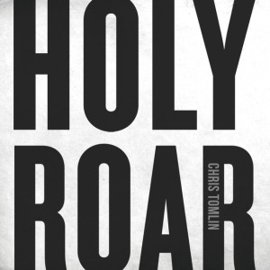 Holy Roar, album by Chris Tomlin