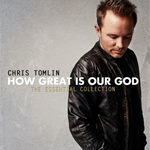 How Great Is Our God: The Essential Collection, album by Chris Tomlin