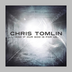 And If Our God Is For Us..., album by Chris Tomlin
