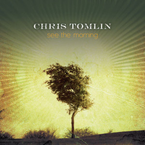 See The Morning, album by Chris Tomlin