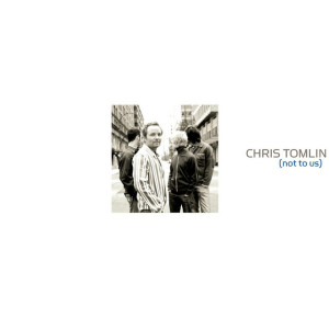 Not To Us, album by Chris Tomlin