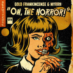 Oh, The Horror!, album by Gold, Frankincense, & Myrrh