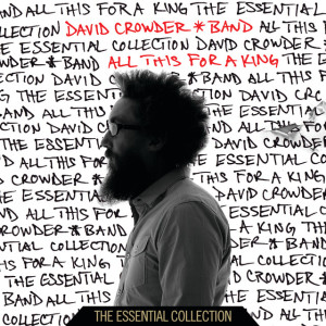 All This For A King: The Essential Collection, альбом David Crowder Band