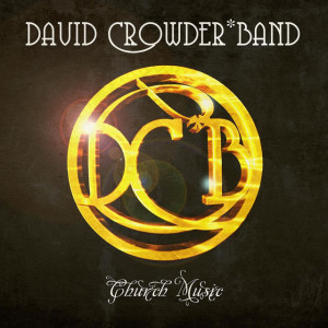Church Music, альбом David Crowder Band
