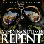 Virtue Has Few Friends, album by A Thousand Times Repent