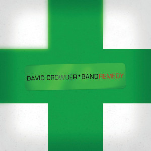Remedy, album by David Crowder Band