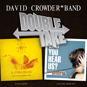 Double Take: David Crowder*Band, альбом David Crowder Band